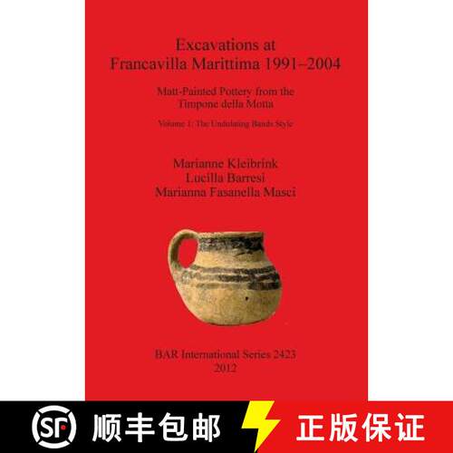 【3-4周达】Excavations at Francavilla Marittima 1991-2004: Matt-Painted Pottery from the Timpone dell... [9781407310220]