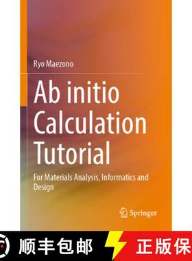 【3-4周达】AB Initio Calculation Tutorial: For Materials Analysis, Informatics and Design [9789819909216]