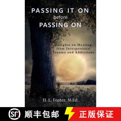 【3-4周达】PASSING IT ON before PASSING ON: Insights on Healing from Interpersonal Trauma and Addictions [9781775305514]
