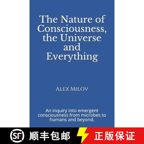 【3-4周达】The Nature of Consciousness, the Universe and Everything: An inquiry into emergent conscio... [9780999229408]