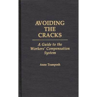 【4周达】Avoiding the Cracks: A Guide to the Workers' Compensation System [9780275936501]