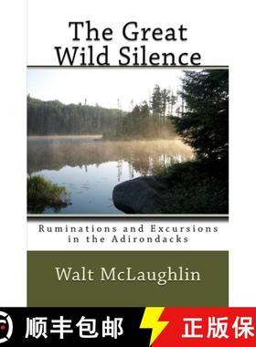预订 The Great Wild Silence: Ruminations and Excursions in the Adirondacks [9780990334385]