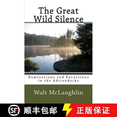 【3-4周达】The Great Wild Silence: Ruminations and Excursions in the Adirondacks [9780990334385]