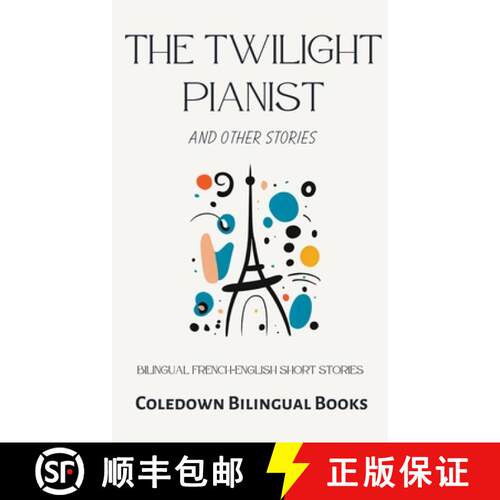 【3-4周达】The Twilight Pianist and Other Stories: Bilingual French-English Short Stories [9798223734543]