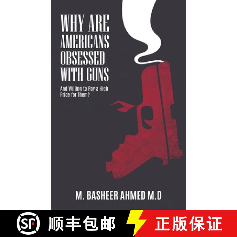 【2-3周达】Why Are Americans Obsessed with Guns and Willing To Pay A High Price for Them? [9781647496463]