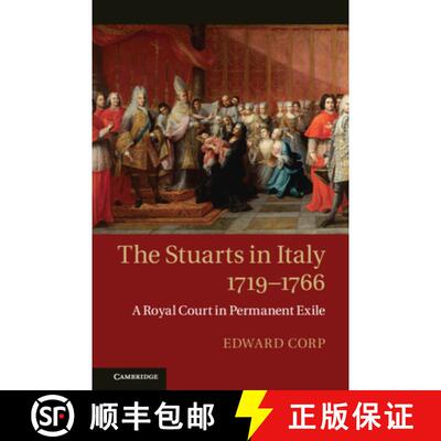 【3-4周达】The Stuarts in Italy, 1719-1766: A Royal Court in Permanent Exile [9780521513272]