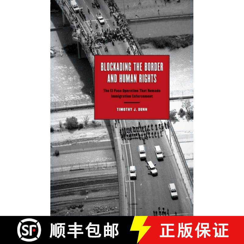 【3-4周达】Blockading the Border and Human Rights: The El Paso Operation that Remade Immigration Enfo... [9780292723498]