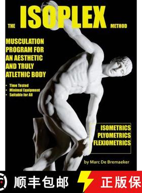 预订 The Isoplex Method: Musculation Program for an Aesthetic and Truly Athletic Body [9780995795204]