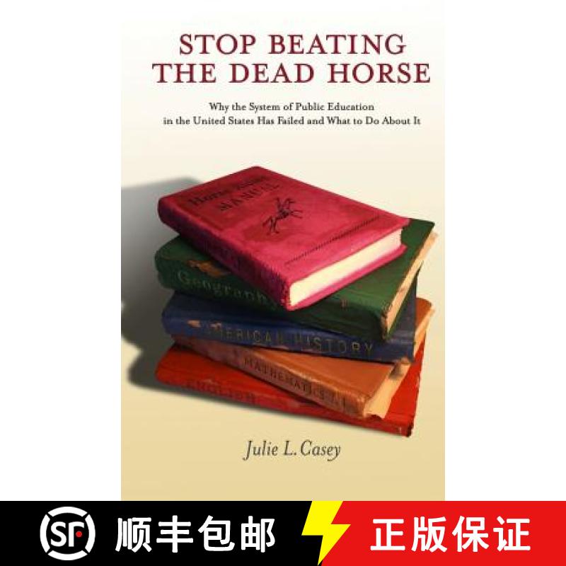 【3-4周达】Stop Beating the Dead Horse: Why the System of Public Education in the United States Has F... [9780615988443]