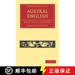 【3-4周达】Austral English: A Dictionary of Australasian Words, Phrases and Usages - Austral English:... [9781108028790]