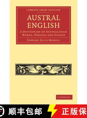 【3-4周达】Austral English: A Dictionary of Australasian Words, Phrases and Usages - Austral English:... [9781108028790]