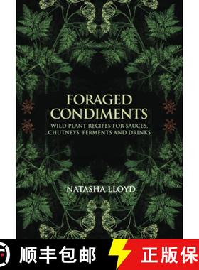 【3-4周达】Foraged Condiments: Sauces, Chutneys, Ferments, Jams and Drinks Using Local Plants and Weeds [9781912807987]