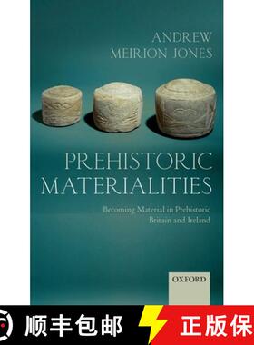 【3-4周达】Prehistoric Materialities: Becoming Material in Prehistoric Britain and Ireland [9780199556427]