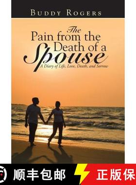 【3-4周达】The Pain from the Death of a Spouse: A Diary of Life, Love, Death, and Sorrow [9781490852171]