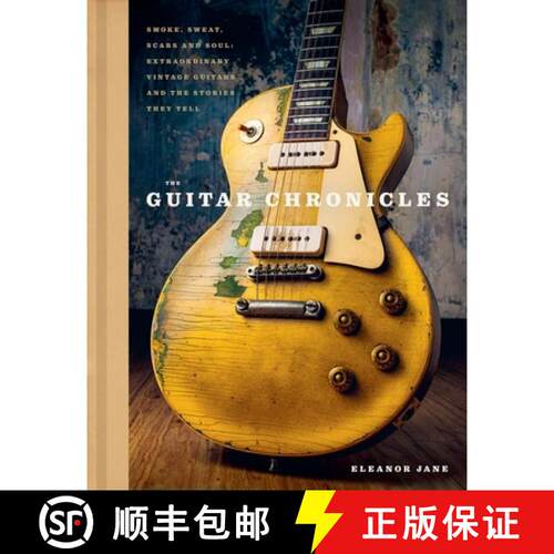 预订 精装 The Guitar Chronicles: Smoke, Sweat, Scars and Soul: Extraordinary Vintage Guitars and the ... [9781035439096]