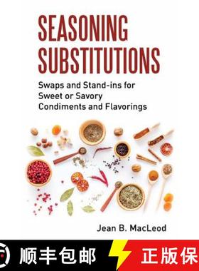 【3-4周达】SEASONING SUBSTITUTIONS  : Swaps and Stand-ins for Sweet or Savory Condiments and Flavorings [9780997446470]