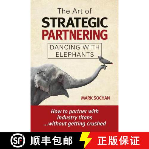 【3-4周达】The Art of Strategic Partnering: Dancing with Elephants [9781732399808]