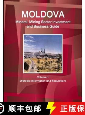 【3-4周达】Moldova Mineral, Mining Sector Investment and Business Guide Volume 1 Strategic Informatio... [9781433034015]