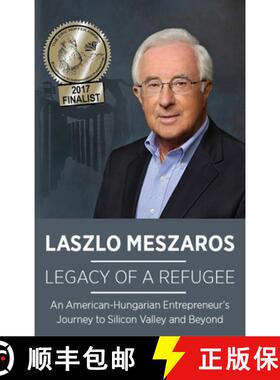 预订 Legacy of a Refugee: An American-Hungarian Entrepreneur's Journey to Silicon Valley and Beyond [9781942483212]
