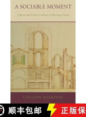 【3-4周达】A Sociable Moment: Opera and Festive Culture in Baroque Siena [9780190496302]