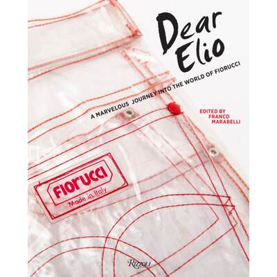 Dear Elio: A Marvellous Journey into the World of Fiorucci [9788891830470]