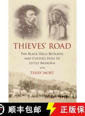【3-4周达】Thieves' Road : The Black Hills Betrayal and Custer's Path to Little Bighorn [9781633883338]