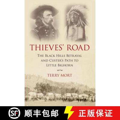 【3-4周达】Thieves' Road : The Black Hills Betrayal and Custer's Path to Little Bighorn [9781633883338]