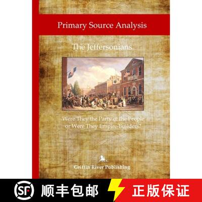 【3-4周达】Primary Source Analysis: The Jeffersonians - Were They the Party of the People or Were The... [9781387453863]