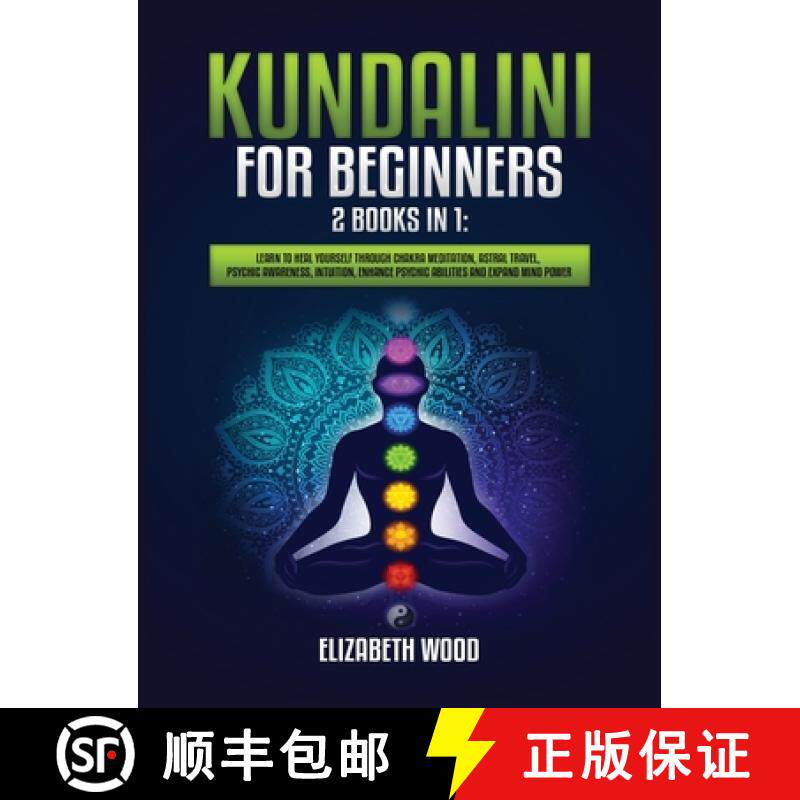 预订 Kundalini for Beginners: 2 Books in 1: Learn to Heal Yourself through Chakra Meditation, Astral ... [9781954797079]