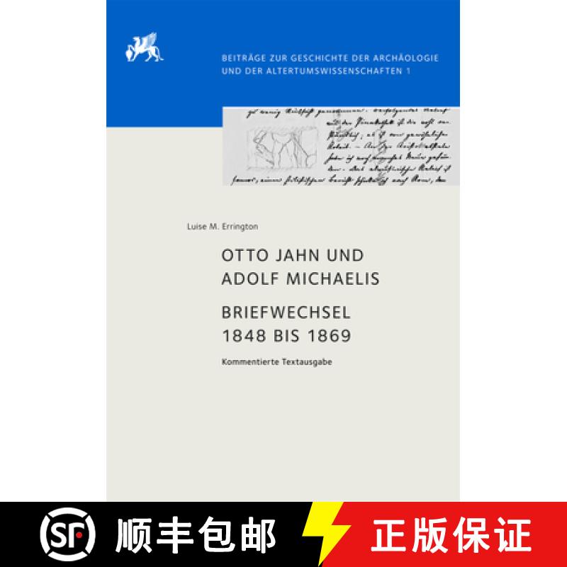 【3-4周达】Otto Jahn Und Adolf Michaelis - Briefwechsel 1848 Bis 1869: Kommentierte Textausgabe [9783110544015]