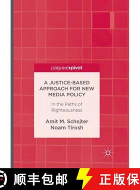 【3-4周达】A Justice-Based Approach for New Media Policy : In the Paths of Righteousness [9783319823713]