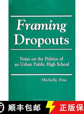 【3-4周达】Framing Dropouts : Notes on the Politics of an Urban High School [9780791404041]
