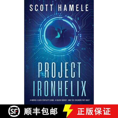 【3-4周达】Project Ironhelix: A World-Class Fertility Clinic, a Black Budget, and the Children They B... [9798869276742]