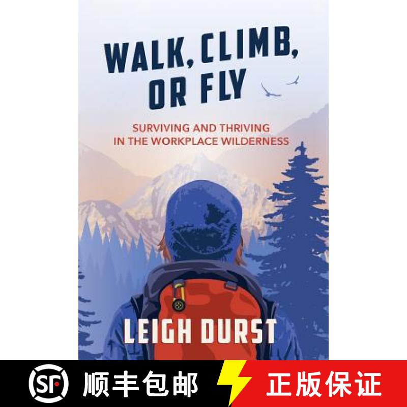 【2-3周达】Walk, Climb, or Fly: Surviving and Thriving in the Workplace Wilderness [9781544502007]