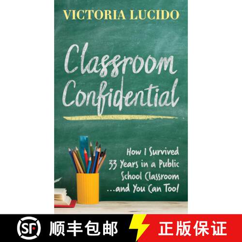 【3-4周达】Classroom Confidential : How I Survived 33 Years in a Public School Classroom...and You Ca... [9781642799040]