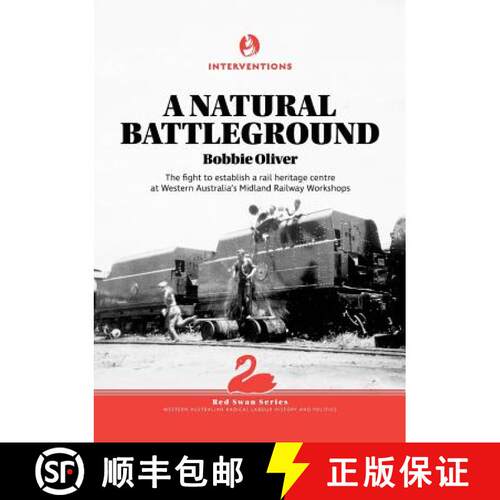 【3-4周达】A Natural Battleground: The fight to establish a rail heritage centre at Western Australia... [9780994537843]