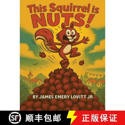 【3-4周达】This Squirrel Is NUTS!: A Funny Rhyming Read Aloud Picture Book for Kids Ages 3-8 [9781959817208]