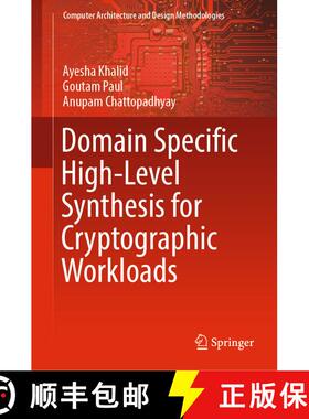 【3-4周达】精装 Domain Specific High-Level Synthesis for Cryptographic Workloads [9789811010699]