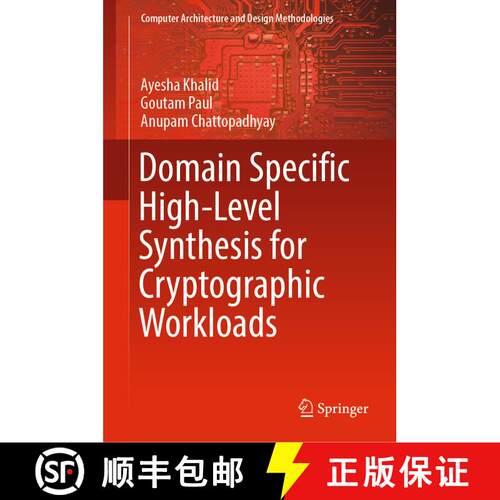 【3-4周达】精装 Domain Specific High-Level Synthesis for Cryptographic Workloads [9789811010699]