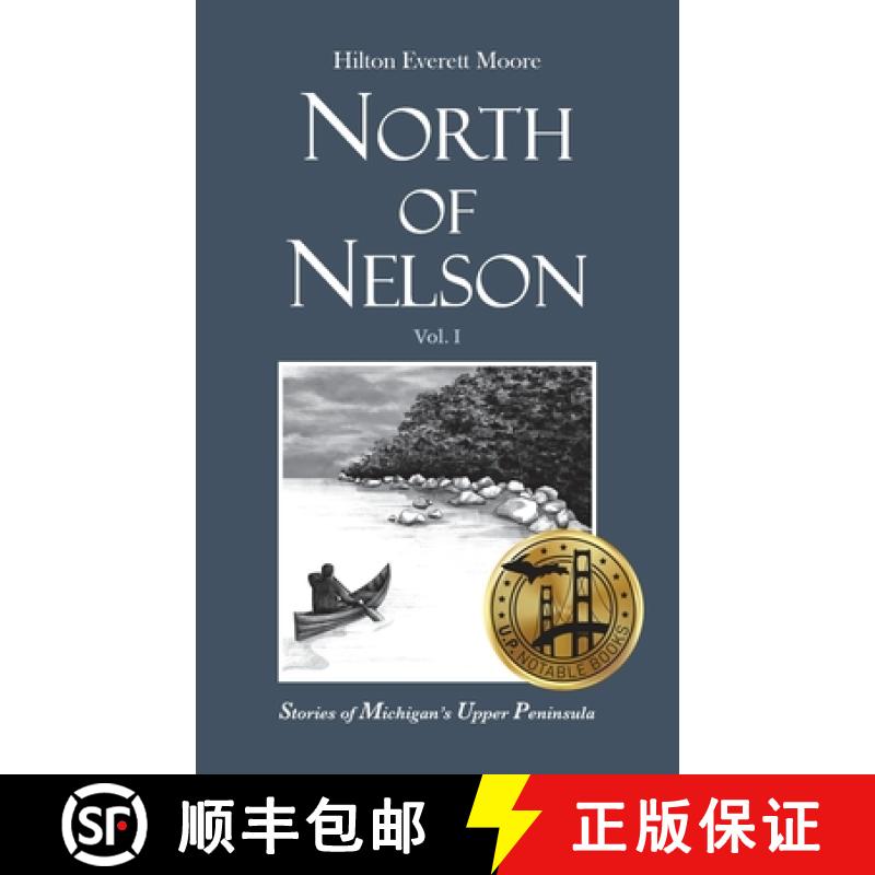 【2-3周达】North of Nelson: Stories of Michigan's Upper Peninsula - Volume 1 [9781736744901]