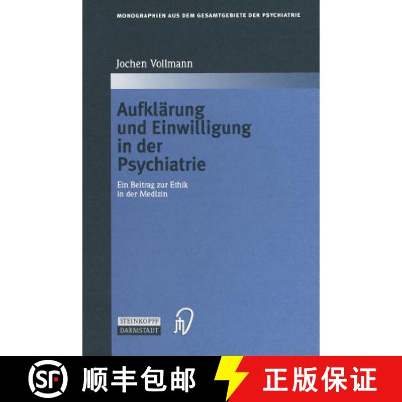 【3-4周达】Aufklärung und Einwilligung in der Psychiatrie : Ein Beitrag zur Ethik in der Medizin [9783642537844]