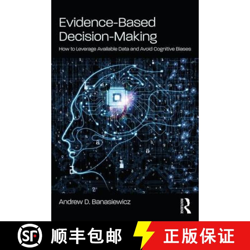 【4周达】Evidence-Based Decision-Making : How to Leverage Available Data and Avoid Cognitive Biases [9781138485297]