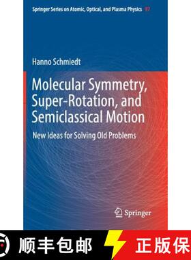 【3-4周达】Molecular Symmetry, Super-Rotation, and Semiclassical Motion : New Ideas for Solving Old P... [9783319660707]