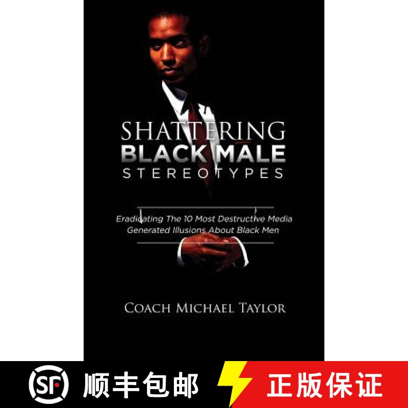 【3-4周达】Shattering Black Male Stereotypes: Eradicating The 10 Most Destructive Media Generated Ill... [9780996948746]