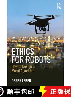 【3-4周达】Ethics for Robots : How to Design a Moral Algorithm [9781138716179]