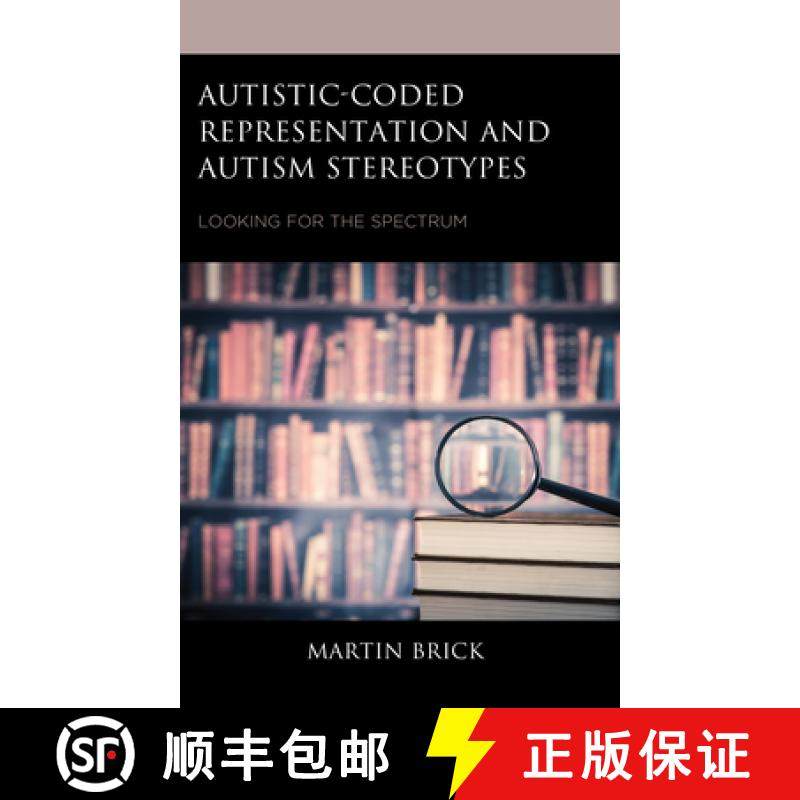 预订 Autistic-Coded Representation and Autism Stereotypes : Looking for the Spectrum [9781666910001]