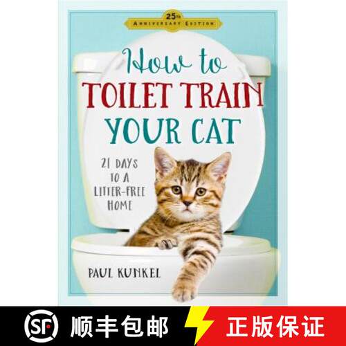 【3-4周达】How to Toilet Train Your Cat: 21 Days to a Litter-Free Home [9780761189527]