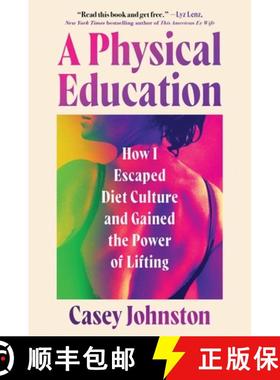 【3-4周达】A Physical Education: How I Lost the Weight of Diet Culture and Gained the Power of Lifting [9781538773253]
