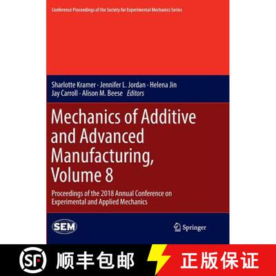 【3-4周达】Mechanics of Additive and Advanced Manufacturing, Volume 8 : Proceedings of the 2018 Annua... [9783030069728]