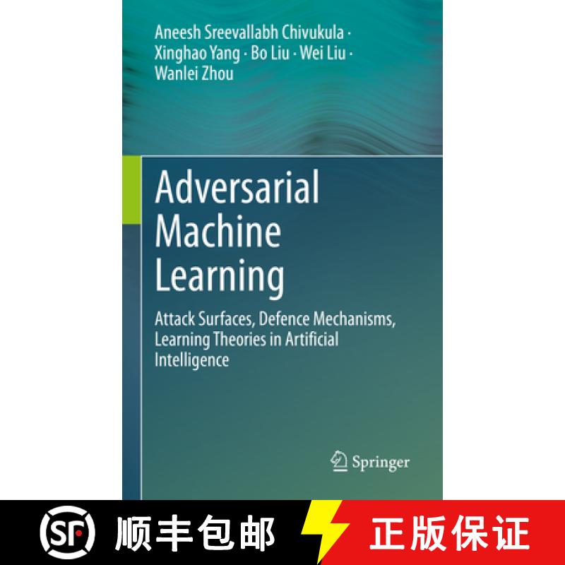 【3-4周达】Adversarial Machine Learning : Attack Surfaces, Defence Mechanisms, Learning Theories in A... [9783030997717]